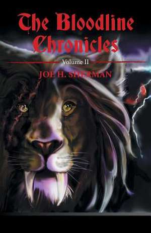 The Bloodline Chronicles: Volume II de Joe H. Sherman