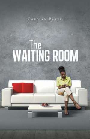 The Waiting Room de Carolyn Baker