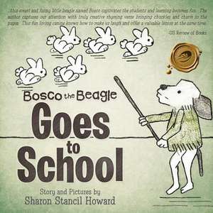 Bosco the Beagle Goes to School de Sharon Stancil Howard