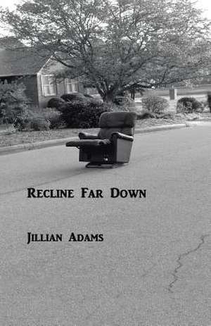 Recline Far Down de Jillian Adams