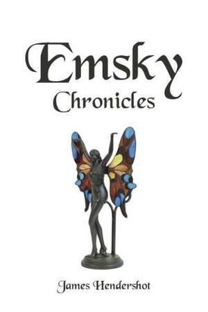 Emsky Chronicles de James Hendershot