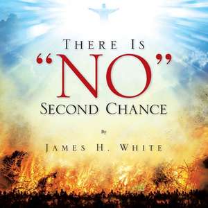 There Is No Second Chance de James H. White