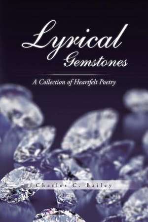 Lyrical Gemstones de Charles C. Bailey