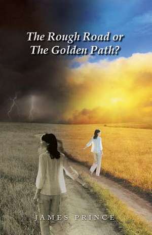 The Rough Road or the Golden Path? de James Prince