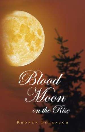 Blood Moon on the Rise de Rhonda Burnaugh