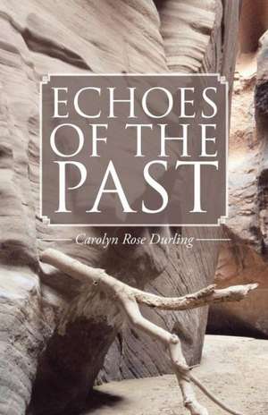 Echoes of the Past de Carolyn Rose Durling