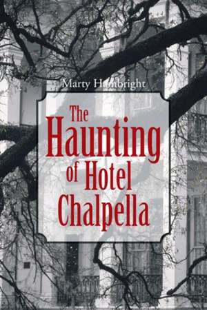 The Haunting of Hotel Chalpella de Marty Hambright