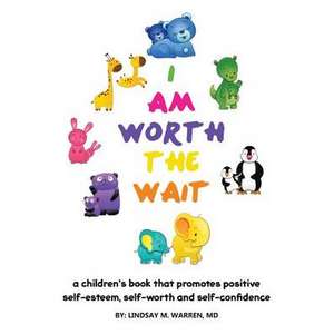 I Am Worth the Wait de MD Lindsay M. Warren