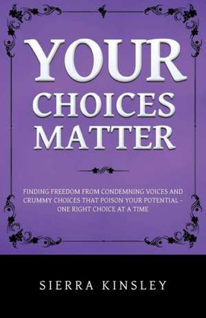 Your Choices Matter de Sierra Kinsley
