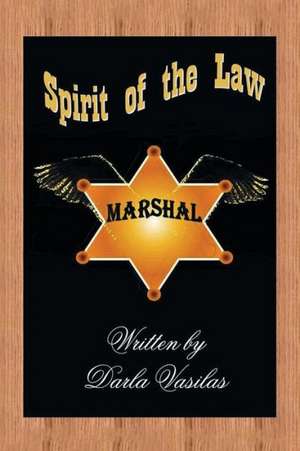 Spirit of the Law de Darla Vasilas