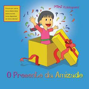 O Presente Da Amizade de Mimi Roldsgaard