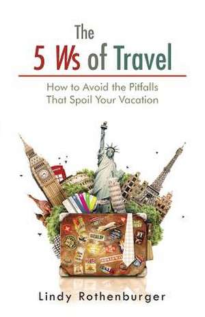 The 5 Ws of Travel de Lindy Rothenburger