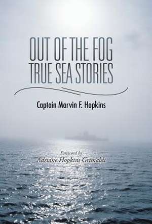 Out of the Fog - True Sea Stories de Captain Marvin F. Hopkins