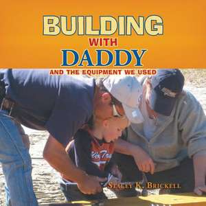 Building with Daddy de Stacey K. Brickell