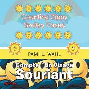 Counting Zippy Smiley Faces/Compte Un Visage Souriant de Pami L. Wahl