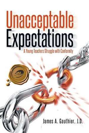 Unacceptable Expectations de J. D. James a. Gauthier