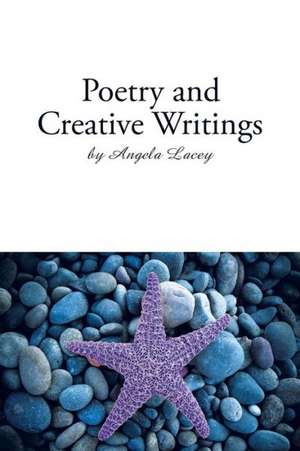 Poetry and Creative Writings de Angela Lacey