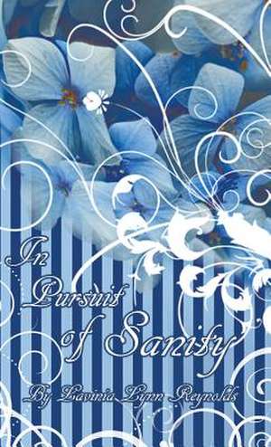 In Pursuit of Sanity de Lavinia Lynn Reynolds