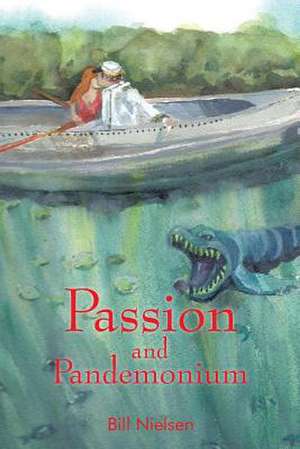 Passion and Pandemonium de Bill Nielsen