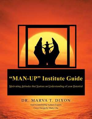 Man-Up Institute Guide de Dr Marva T. Dixon