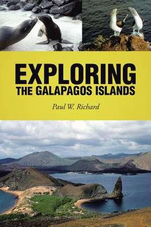 Exploring the Galapagos Islands de Paul W. Richard