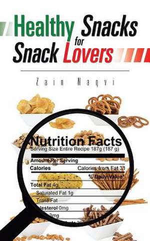 Healthy Snacks for Snack Lovers de Zain Naqvi