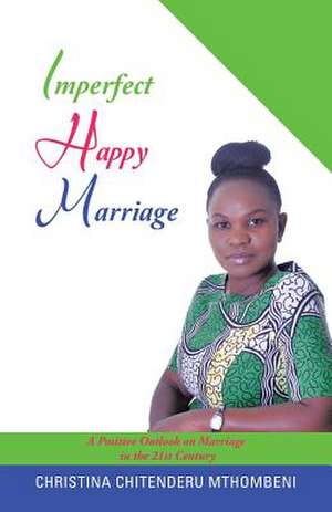 Imperfect Happy Marriage de Christina Chitenderu Mthombeni