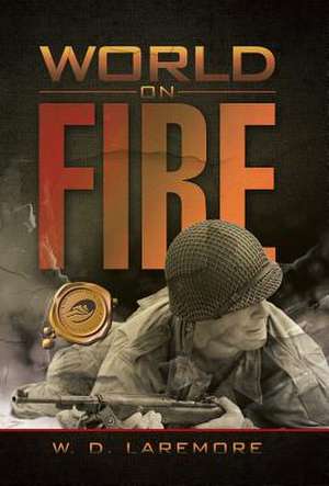 World on Fire de W. D. Laremore