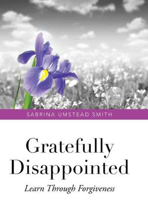 Gratefully Disappointed de Sabrina Umstead Smith