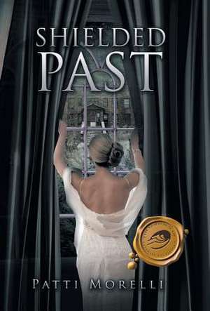 Shielded Past de Patti Morelli