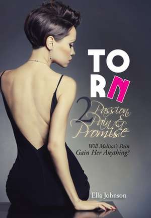 Torn 2: Will Melissa's Pain Gain Her Anything? de Ella Johnson