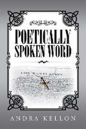 Poetically Spoken Word: (Evil's Endtime Usurpation) de Andra Kellon
