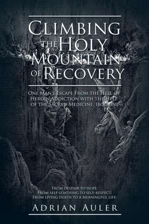 Climbing the Holy Mountain of Recovery de Adrian Auler