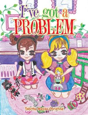 I've Got a Problem de Tabitha Melisa Christine