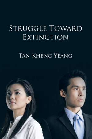 Struggle Towards Extinction de Tan Kheng Yeang