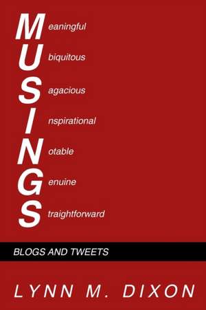 Musings: Blogs and Tweets de Lynn M. Dixon