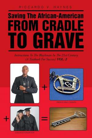 Saving the African-American from Cradle to Grave de Riccardo V. Haynes