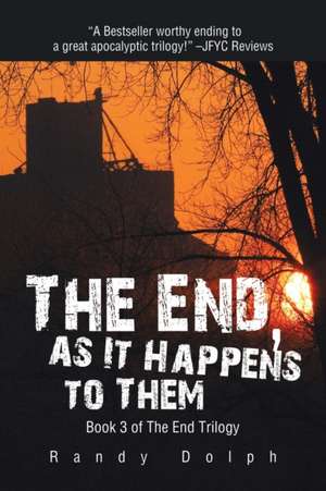 The End, as It Happens to Them de Randy Dolph