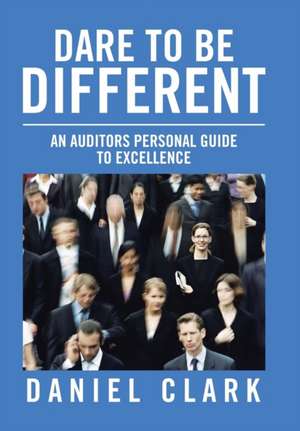 Dare to Be Different de Daniel Clark
