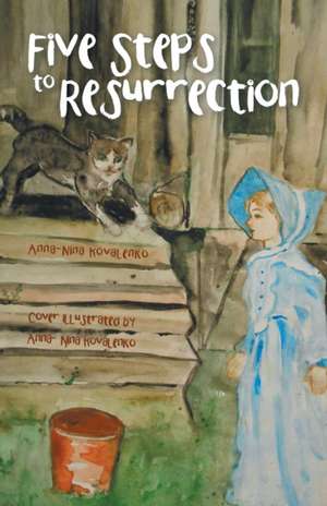 Five Steps to Resurrection de Anna-Nina Kovalenko