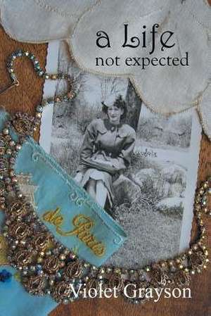 A Life Not Expected de Violet Grayson