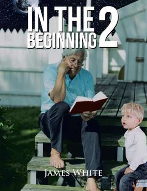 In The Beginning 2 de James White