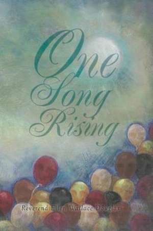 One Song Rising de Reverend Ellen Wallace Douglas