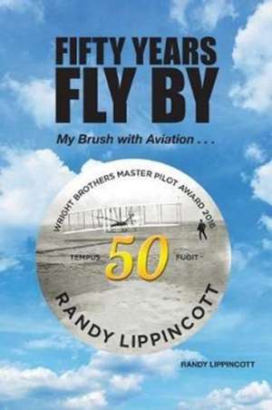 Fifty Years Fly By de Randy Lippincott