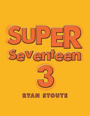 Super Seventeen 3 de Ryan Stoute