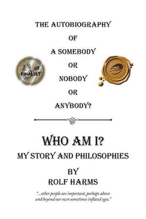 Who Am I? My Story and Philosophies de Harms, Rolf