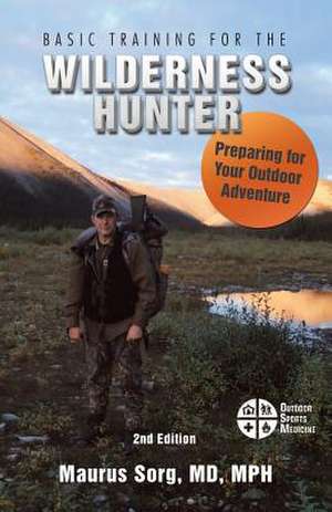 Basic Training for the Wilderness Hunter de Sorg, MD Mph Maurus