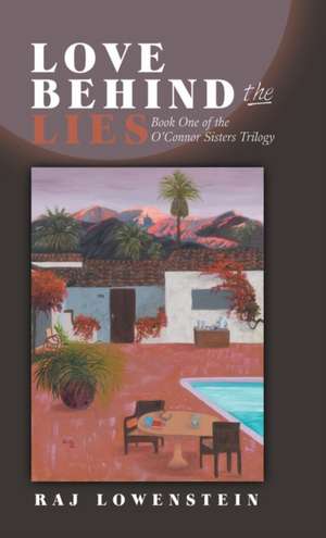 Love Behind the Lies de Raj Lowenstein