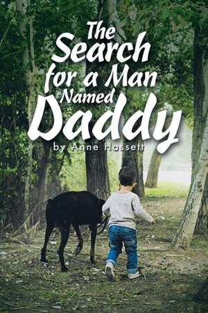 The Search for a Man Named Daddy de Anne Hassett