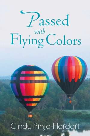 Passed with Flying Colors de Cindy Kinjo-Hardart